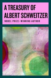 Icon image A Treasury of Albert Schweitzer