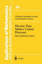 Icon image Discrete-Time Markov Control Processes: Basic Optimality Criteria