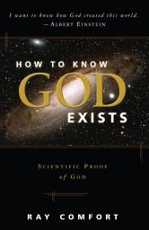 Icon image How to Know God Exists: Scientific Proof Of God