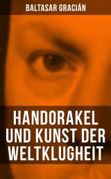 Icon image Handorakel und Kunst der Weltklugheit: Weisheiten für jede Lebenslage: Die Kunst der taktisch-klugen Lebensführung
