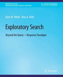 Icon image Exploratory Search: Beyond the Query-Response Paradigm