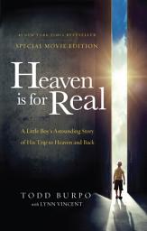 Icon image Heaven is for Real Movie Edition: A Little Boy's Astounding Story of His Trip to Heaven and Back
