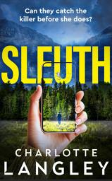 Icon image Sleuth: A small-town thriller where a detective and a YouTuber race to expose the truth