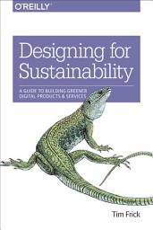 Icon image Designing for Sustainability: A Guide to Building Greener Digital Products and Services