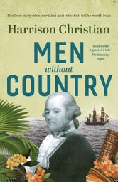Icon image Men Without Country: The true story of exploration and rebellion in the South Seas