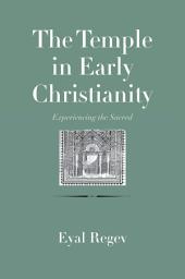 Icon image The Temple in Early Christianity: Experiencing the Sacred