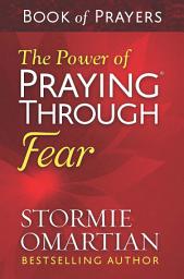 Icon image The Power of Praying Through Fear Book of Prayers