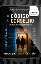 Icon image Do Código Ao Conselho: como gestores de TI se transformam em gestores de negócios com habilidades híbridas e estratégicas