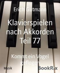 Icon image Klavierspielen nach Akkorden Teil 77: Kommt ein Vogel geflogen