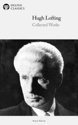 Icon image Delphi Collected Works of Hugh Lofting (Illustrated)