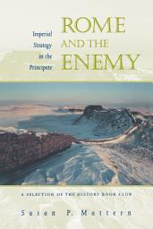 Icon image Rome and the Enemy: Imperial Strategy in the Principate