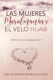 Icon image Las mujeres musulmanas y el velo Hijab: Opresión o liberación