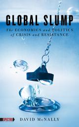 Icon image Global Slump: The Economics and Politics of Crisis and Resistance