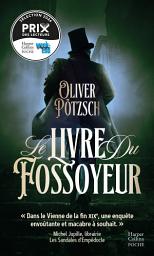 Icon image Le Livre du fossoyeur: Un thriller historique envoûtant qui nous plonge aux origines de la criminologie