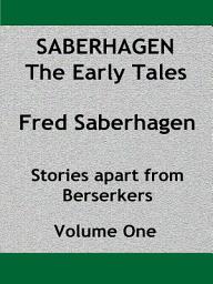 Icon image Saberhagen The Early Tales: Stories apart from Berserkers