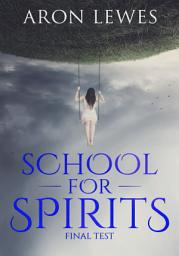 Icon image School for Spirits: Final Test