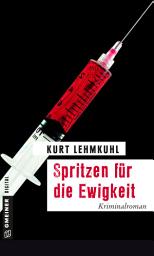 Icon image Spritzen für die Ewigkeit: Kriminalroman
