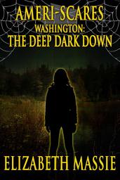 Icon image Ameri-Scares Washington: The Deep Dark Down