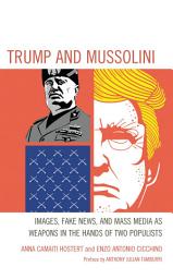 Icon image Trump and Mussolini: Images, Fake News, and Mass Media as Weapons in the Hands of Two Populists