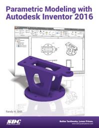 Icon image Parametric Modeling with Autodesk Inventor 2016