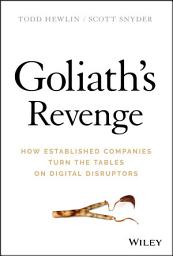 Icon image Goliath's Revenge: How Established Companies Turn the Tables on Digital Disruptors