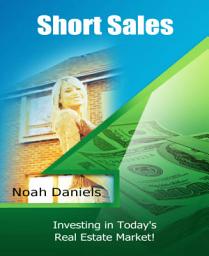 Icon image Short Sales - Investing In Today's Real Estate Market