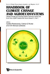 Icon image Handbook of Climate Change and Agroecosystems: Climate Change and Farming System Planning in Africa and South Asia: AgMIP Stakeholder-driven Research(In 2 Parts)