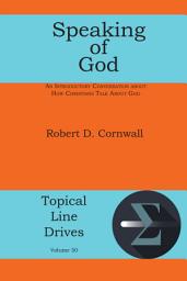 Icon image Speaking of God: An Introductory Conversation about How Christians Talk About God