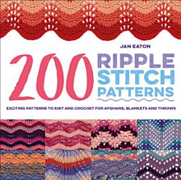Icon image 200 Ripple Stitch Patterns: Exciting Patterns To Knit And Crochet For Afghans, Blankets And Throws
