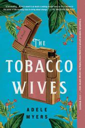 Icon image The Tobacco Wives: A Novel