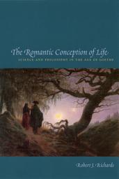 Icon image The Romantic Conception of Life: Science and Philosophy in the Age of Goethe