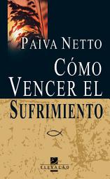 Icon image Cómo Vencer el Sufrimiento