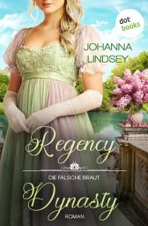 Icon image Regency Dynasty - Die falsche Braut: Roman | Malory & Anderson: Band 1 – Regina und Nicholas