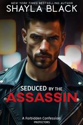 Icon image Seduced by the Assassin (A Forbidden Age-Gap/Son's Ex-Girlfriend Romantic Suspense)