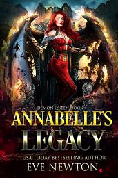 Icon image Annabelle's Legacy: Demon Queen, Book 4: A Fantasy Romance Reverse Harem