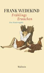 Icon image Frühlings Erwachen: Eine Kindertragödie