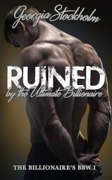 Icon image RUINED by the Ultimate Billionaire: A BDSM BBW Billionaire Romance