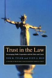 Icon image Trust in the Law: Encouraging Public Cooperation with the Police and Courts