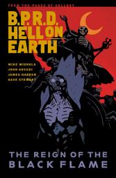 Icon image B.P.R.D. Hell on Earth Volume 9: The Reign of the Black Flame
