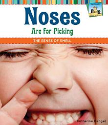 Icon image Noses Are for Picking: The Sense of Smell: The Sense of Smell