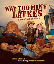 Icon image Way Too Many Latkes: A Hanukkah in Chelm