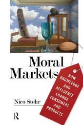 Icon image Moral Markets: How Knowledge and Affluence Change Consumers and Products