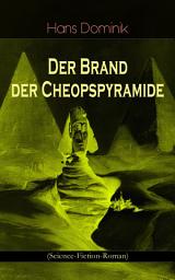 Icon image Der Brand der Cheopspyramide (Science-Fiction-Roman): Gefahr der Atomzertrümmerung