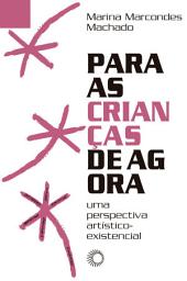 Icon image Para as Crianças de Agora: Uma Perspectiva Artístico-Existencial