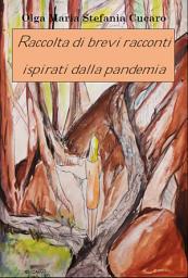Icon image Raccolta di brevi racconti ispirati dalla pandemia