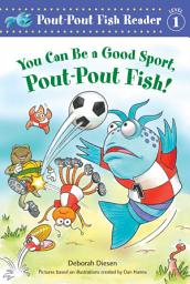 Icon image You Can Be a Good Sport, Pout-Pout Fish!