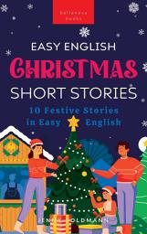 Icon image Easy English Christmas Short Stories: 10 Festive Stories in Easy English