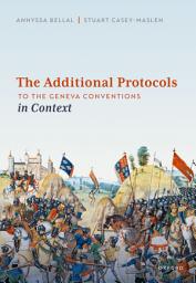 Icon image The Additional Protocols to the Geneva Conventions in Context