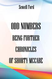 Icon image Odd Numbers: Being Further Chronicles of Shorty McCabe