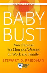 Icon image Baby Bust, 10th Anniversary Edition: New Choices for Men and Women in Work and Family